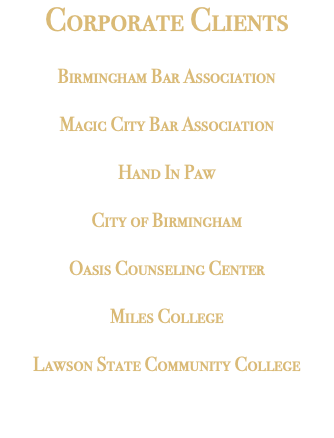 Corporate Clients Birmingham Bar Association Magic City Bar Association Hand In Paw City of Birmingham Oasis Counseling Center Miles College Lawson State Community College